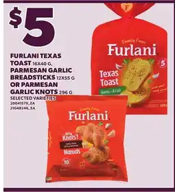 Loblaws FURLANI TEXAS TOAST, 16X40 G, PARMESAN GARLIC BREADSTICKS, 12X55 G, OR PARMESAN GARLIC KNOTS, 296 G offer
