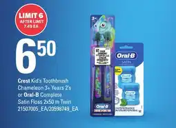 Loblaws CREST KID'S TOOTHBRUSH CHAMELEON 3+ YEARS, 2'S OR ORAL-B COMPLETE SATIN FLOSS, 2X50 M TWIN offer