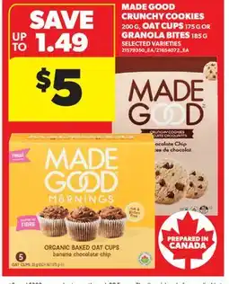 Real Canadian Superstore MADE GOOD CRUNCHY COOKIES, 200 G, OAT CUPS, 175 G OR GRANOLA BITES, 185 G offer