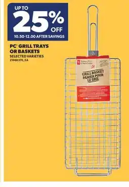 Real Canadian Superstore PC GRILL TRAYS OR BASKETS offer