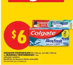 No Frills COLGATE TOOTHPASTE, 70-133 mL, 2x120/150 mL or MANUAL TOOTHBRUSH, 1 ea offer