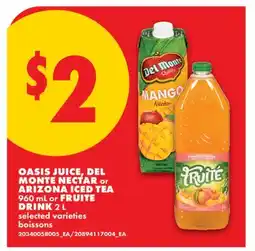 No Frills OASIS JUICE, DEL MONTE NECTAR OR ARIZONA ICED TEA, 960 ML OR FRUITE DRINK, 2 L offer