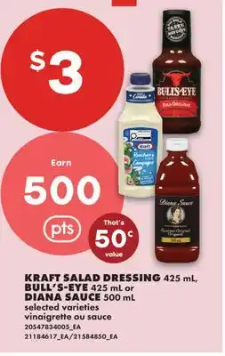 No Frills KRAFT SALAD DRESSING 425 mL, BULL'S-EYE 425 mL or DIANA SAUCE 500 mL offer