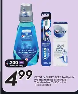 Sobeys CREST or BURT'S BEES Toothpaste, Pro-Health Rinse or ORAL-B Toothbrushes offer