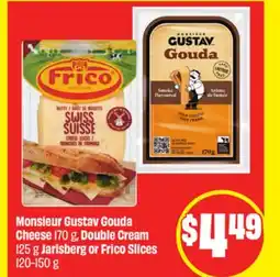 FreshCo Monsieur Gustav Gouda Cheese 170 g, Double Cream 125 g Jarlsberg or Frico Slices offer