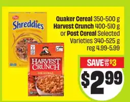 FreshCo Quaker Cereal 350-500 g, Harvest Crunch 400-510 g or Post Cereal 340-525 g offer