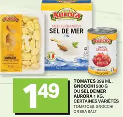 L'Intermarché TOMATES 398 ML, GNOCCHI 500 G OU SEL DE MER, 1 KG | TOMATOES, GNOCCHI OR SEA SALT offer