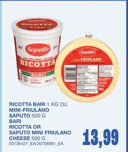 Wholesale Club RICOTTA BARI 1 KG OU MINI-FRIULANO SAPUTO 500 G BARI offer