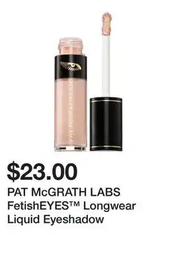 Sephora PAT McGRATH LABS FetishEYES Longwear Liquid Eyeshadow offer