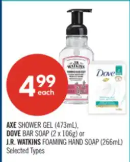 Shoppers Drug Mart AXE SHOWER GEL 473mL, DOVE BAR SOAP 2 x 106g or J.R. WATKINS FOAMING HAND SOAP 266mL offer