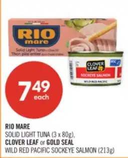 Shoppers Drug Mart RIO MARE SOLID LIGHT TUNA (3 x 80g), CLOVER LEAF or GOLD SEAL WILD RED PACIFIC SOCKEYE SALMON (213g) offer