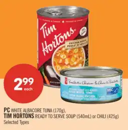 Shoppers Drug Mart PC WHITE ALBACORE TUNA (170g), TIM HORTONS READY TO SERVE SOUP (540mL) or CHILI (425g) offer