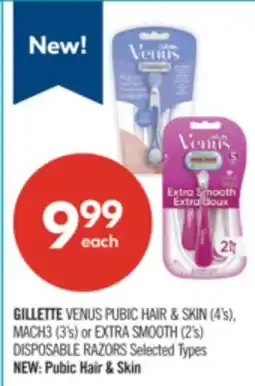 Shoppers Drug Mart GILLETTE VENUS PUBIC HAIR & SKIN (4's), MACH3 (3's) or EXTRA SMOOTH (2's) DISPOSABLE RAZORS offer