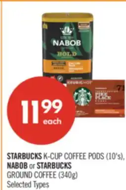 Shoppers Drug Mart STARBUCKS K-CUP COFFEE PODS (10's), NABOB or STARBUCKS GROUND COFFEE (340g) offer