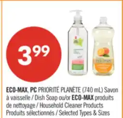 Pharmaprix ECO-MAX, PC PRIORITÉ PLANÈTE (740 mL) Dish Soap ou/or ECO-MAX Household Cleaner Products offer