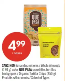 Pharmaprix NO NAME WHOLE ALMONDS, (170 G) OR QUE PASA ORGANIC TORTILLA CHIPS, (350 G) offer