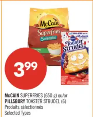 Pharmaprix McCAIN SUPERFRIES (650 g) or PILLSBURY TOASTER STRUDEL (6) offer