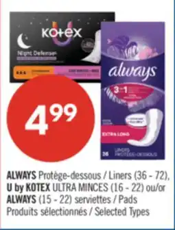 Pharmaprix ALWAYS Liners (36 - 72), U by KOTEX ULTRA MINCES (16 - 22) or ALWAYS (15 - 22) Pads offer