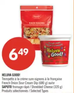 Pharmaprix HELUVA GOOD! French Onion Sour Cream Dip (680 g) or SAPUTO Shredded Cheese (320 g) offer