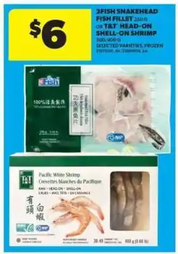 Real Canadian Superstore 3FISH Snakehead Fish Fillet or T&T Head-On Shell-On Shrimp offer