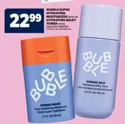 Real Canadian Superstore Bubble Super Hydrating Moisturizer or Hydrating Milky Toner offer