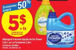 Maxi DÉTERGENT À LESSIVE LIQUIDE ARCTIC POWER 3,96 L OU LA PARISIENNE 2,56 L offer