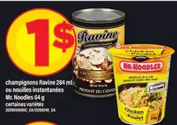 Maxi CHAMPIGNONS RAVINE 284 ML OU NOUILLES INSTANTANÉES MR. NOODLES 64 G offer