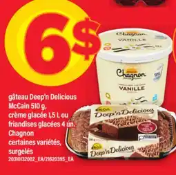 Maxi GÂTEAU DEEP'N DELICIOUS MCCAIN, 510 G, CRÈME GLACÉE, 1,5 L OU FRIANDISES GLACÉES, 4 UN., CHAGNON offer