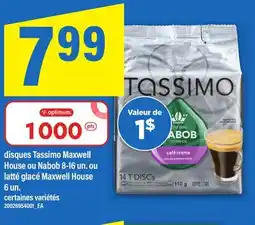 Maxi DISQUES TASSIMO MAXWELL HOUSE OU NABOB 8-16 UN. OU LATTÉ GLACÉ MAXWELL HOUSE 6 UN offer