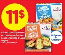 Maxi CALMARS CROUSTILLANTES 400 G OU CREVETTES PAPILLON AVEC BEURRE À L'AIL 300 G ARAHOVA offer