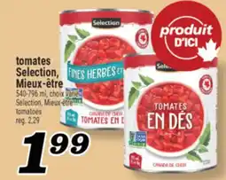 Marché Richelieu TOMATES SELECTION, MIEUX‑ÊTRE | SELECTION, MIEUX-ÊTRE TOMATOES offer