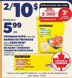 Provigo FROMAGE RÂPÉ 320 G OU BARRES DE FROMAGE 400 G SANS NOM | NO NAME SHREDDED CHEESE OR CHEESE BARS offer