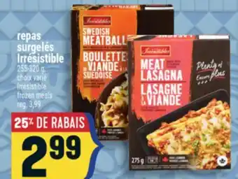 Marché Adonis REPAS SURGELÉS IRRÉSISTIBLE | IRRÉSISTIBLE FROZEN MEALS offer
