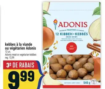 Marché Adonis KEBBES À LA VIANDE OU VÉGÉTARIEN ADONIS | ADONIS MEAT OR VEGETARIAN KEBBES offer