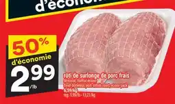 Super C RÔTI DE SURLONGE DE PORC FRAIS |FRESH BONELESS PORK SIRLOIN ROAST offer