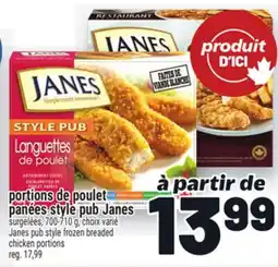 Metro PORTIONS DE POULET PANÉES STYLE PUB JANES | JANES PUB STYLE FROZEN BREADED CHICKEN PORTIONS offer