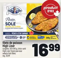 Metro FILETS DE POISSON HIGH LINER | HIGH LINER FROZEN PAN-SEAR SELECTS FISH FILLETS offer