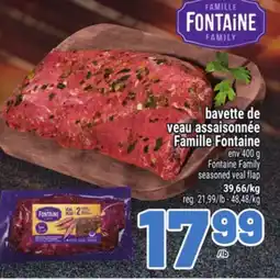 Metro BAVETTE DE VEAU ASSAISONNÉE FAMILLE FONTAINE | FONTAINE FAMILY SEASONED VEAL FLAP offer