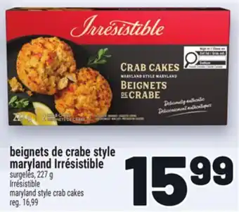 Metro BEIGNETS DE CRABE STYLE MARYLAND IRRÉSISTIBLE | IRRÉSISTIBLE MARYLAND STYLE CRAB CAKES offer