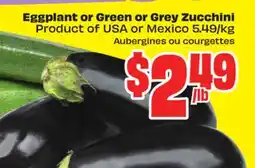 FreshCo Eggplant or Green or Grey Zucchini Product of USA or Mexico offer