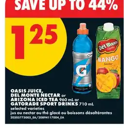 No Frills OASIS JUICE, DEL MONTE NECTAR or ARIZONA ICED TEA 960 mL or GATORADE SPORT DRINKS 710 mL offer