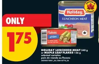 No Frills HOLIDAY LUNCHEON MEAT 340 g or MAPLE LEAF FLAKES 156 g offer
