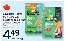 Fortinos CAVENDISH FARMS FRIES, SPECIALTY POTATO OR ONION RINGS offer
