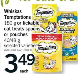 Fortinos WHISKAS TEMPTATIONS, 180 G OR LICKABLE CAT TREATS SPOONS OR POUCHES, 40/48 G offer