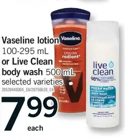 Fortinos VASELINE LOTION VASELINE, 100-295 ML INTENSIVE CARE COCOA RADIANT OR LIVE CLEAN BODY WASH, 500 ML offer