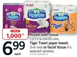 Fortinos ROYALE BATH TISSUE 12/15' S = 24/30 ROLLS,TIGER TOWEL PAPER TOWELS 3=6 ROLLS OR FACIAL TISSUE 6'S offer