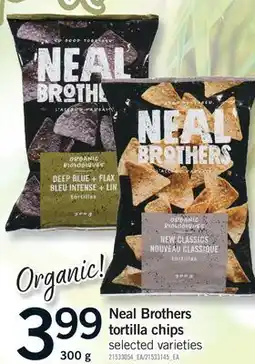 Fortinos NEAL BROTHERS TORTILLA CHIPS offer