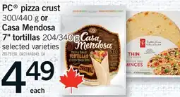 Fortinos PC PIZZA CRUST, 300/440 G OR CASA MENDOSA 7 TORTILLAS, 204/340 G offer