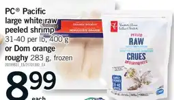 Fortinos PC PACIFIC LARGE WHITE RAW PEELED SHRIMP, 31-40 PER LB, 400 G OR DOM ORANGE ROUGHY, 283 G offer