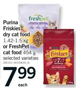 Fortinos PURINA FRISKIES DRY CAT FOOD, 1.42-1.5 KG OR FRESHPET CAT FOOD, 454 G offer